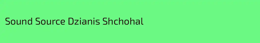 Sound Source Dzianis Shchohal